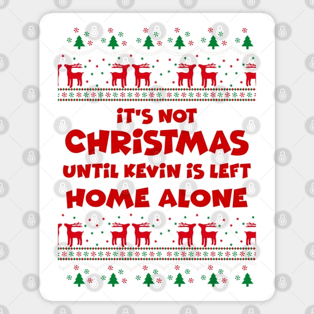 It's not Christmas Until Kevin Is Left Home Alone, Ugly X-Mas Sweater Magnet by Pearanoia